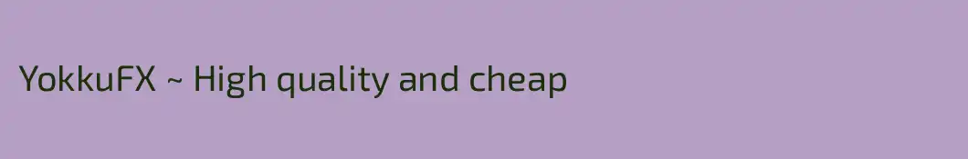 YokkuFX ~ High quality and cheap